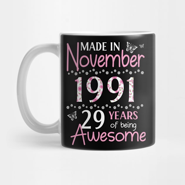 Mother Sister Wife Daughter Made In November 1991 Happy Birthday 29 Years Of Being Awesome To Me You by Cowan79